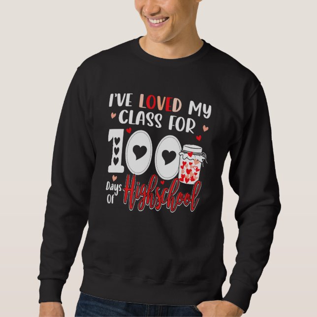 Sudadera I've Loved My Class For 100 Days Of High School Te (Anverso)