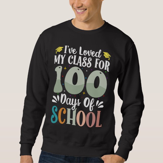Sudadera I've loved My Class For 100 Days Of School 100th D (Anverso)