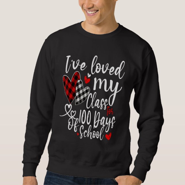 Sudadera I've loved My Class For 100 Days Of School 100th D (Anverso)