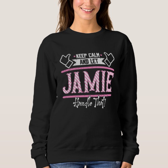 Sudadera Jamie Keep Calm and let Jamie Handle that (Anverso)