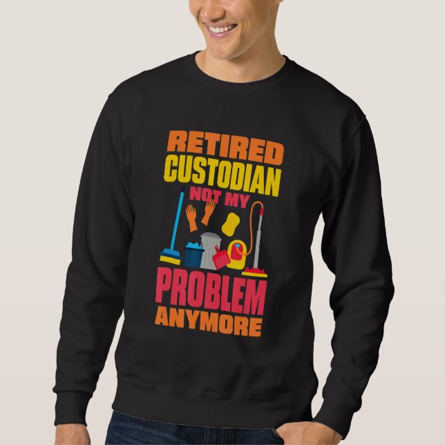 Sudadera Janitor Not My Problem Anymore Retired Custodian 2 (Anverso)