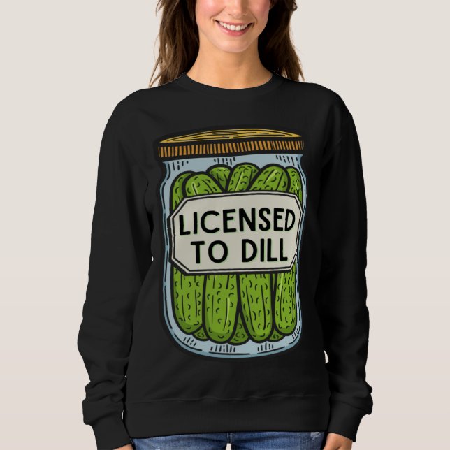 Sudadera Jar Of Pickles Licensed To Dill  Pickle Pun (Anverso)