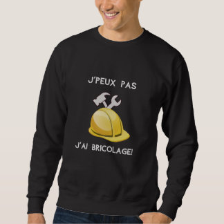 Sudadera Je peux pas j'ai bricolage