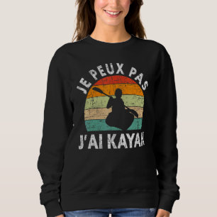 Sudadera Je Peux Pas J'ai Kayak Humor Canoe