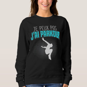 Sudadera Je Peux Pas J'ai Parkour Free Tracker Park
