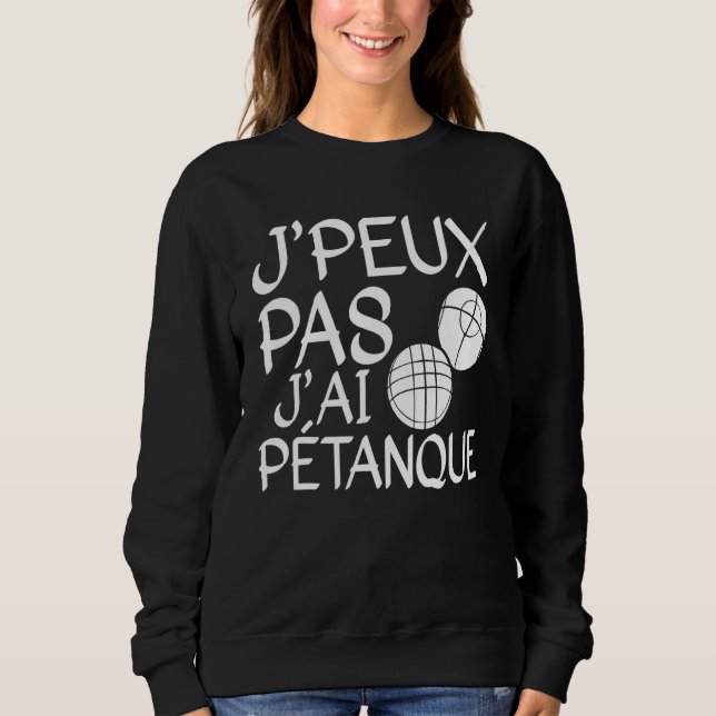 Sudadera Je Peux Pas J'ai Pétanque Player 1 (Anverso)