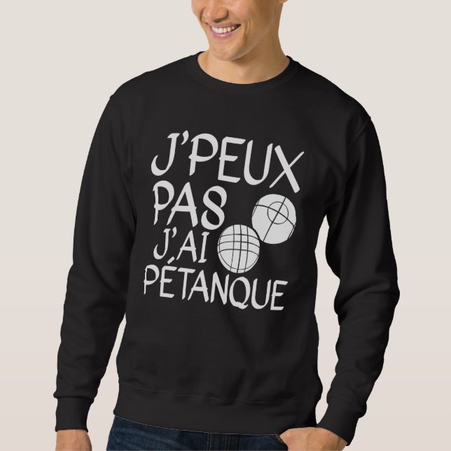 Sudadera Je Peux Pas J'ai Pétanque Player 1 (Anverso)