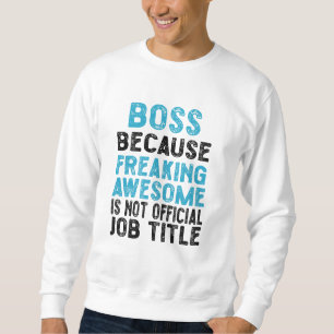 Sudadera jefe porque es increíble que no sea oficial
