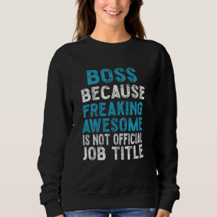 Sudadera jefe porque es increíble que no sea oficial