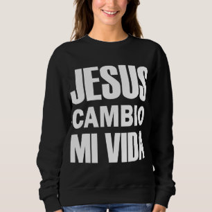 Sudadera Jesús Cambio Mi Vida Cristo en Español