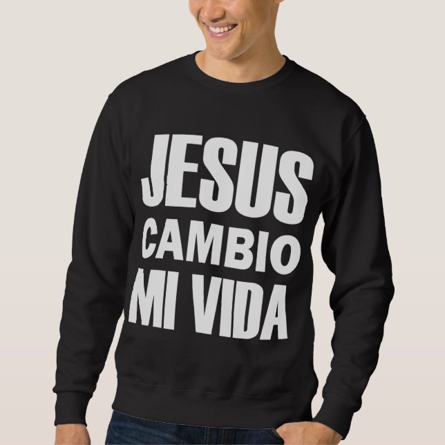 Sudadera Jesús Cambio Mi Vida Cristo en Español (Anverso)