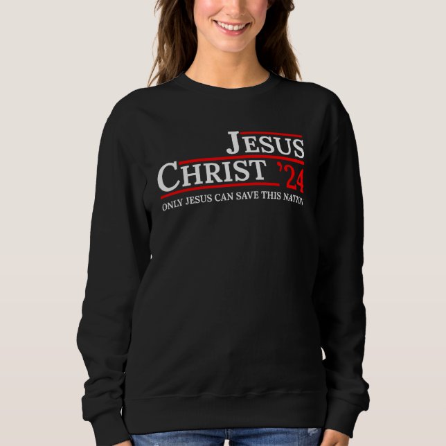 Sudadera Jesus Christ 24 Only Jesus Can Save This Nation (Anverso)