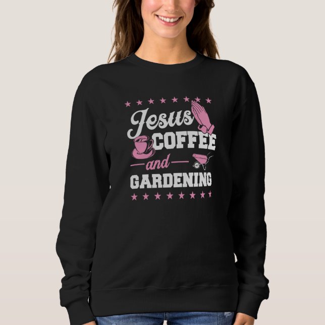 Sudadera Jesus Coffee And Gardening Christian Gardener  2 (Anverso)