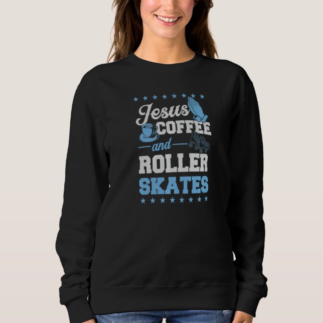 Sudadera Jesús Coffee Y Roller Skates Christian Roller Sk (Anverso)