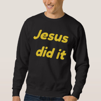 Sudadera Jesus Did It Jesus Christ