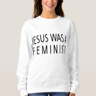 Sudadera Jesús Era Feminista