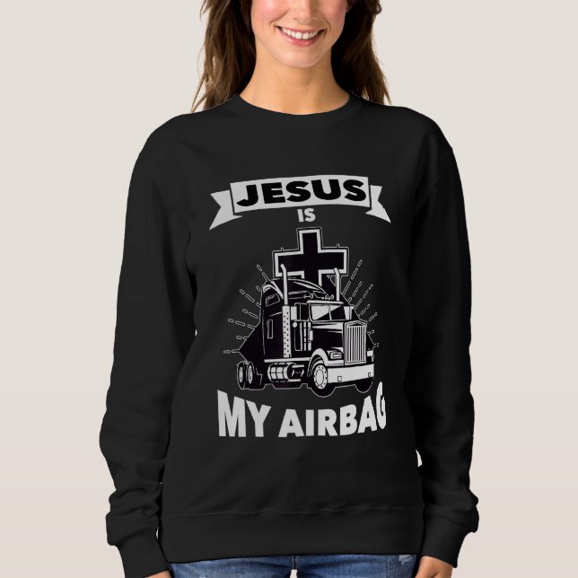 Sudadera Jesús Es Mi Airbag Cristiano Cruce Camión Conducie (Anverso)