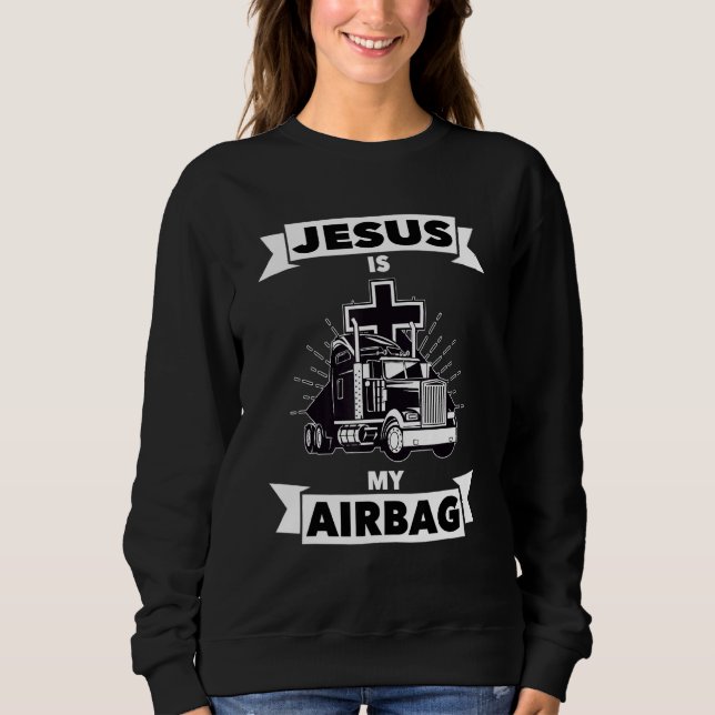 Sudadera Jesús Es Mi Airbag Cristiano Cruce Camión Conducie (Anverso)