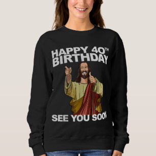 Sudadera Jesús Feliz 40 cumpleaños Nos vemos pronto