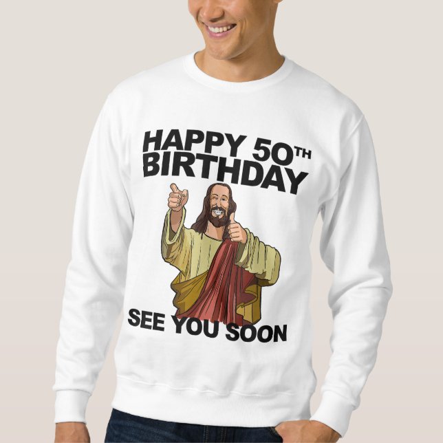 Sudadera Jesús Feliz 50 cumpleaños Nos vemos pronto parto d (Anverso)