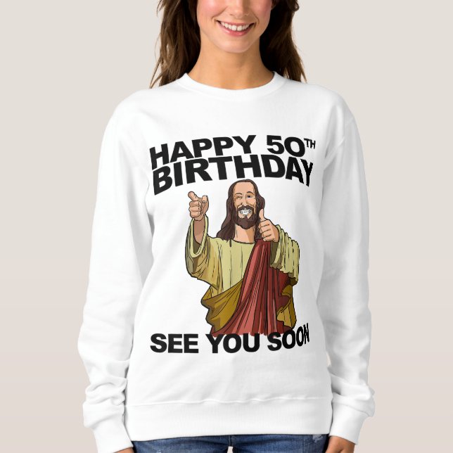 Sudadera Jesús Feliz 50 cumpleaños Nos vemos pronto parto d (Anverso)