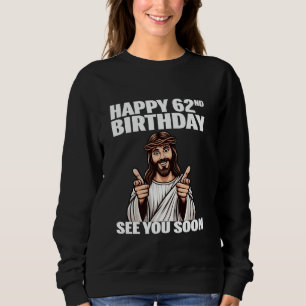 Sudadera Jesús Feliz Cumpleaños 62 Papá Mamá 62 Años Divert