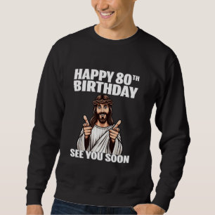 Sudadera Jesús Feliz Cumpleaños 80 Papá Mamá 80 Años Divert