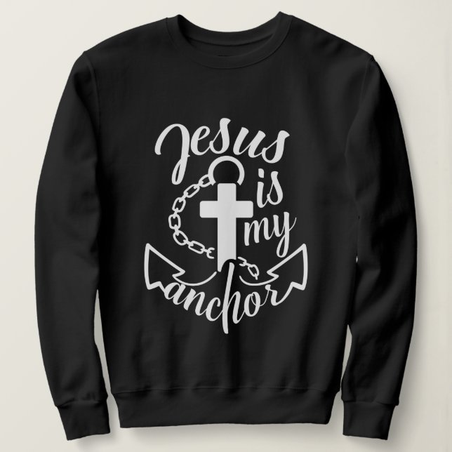 Sudadera Jesus is My Anchor Christian Quote (Anverso del diseño)