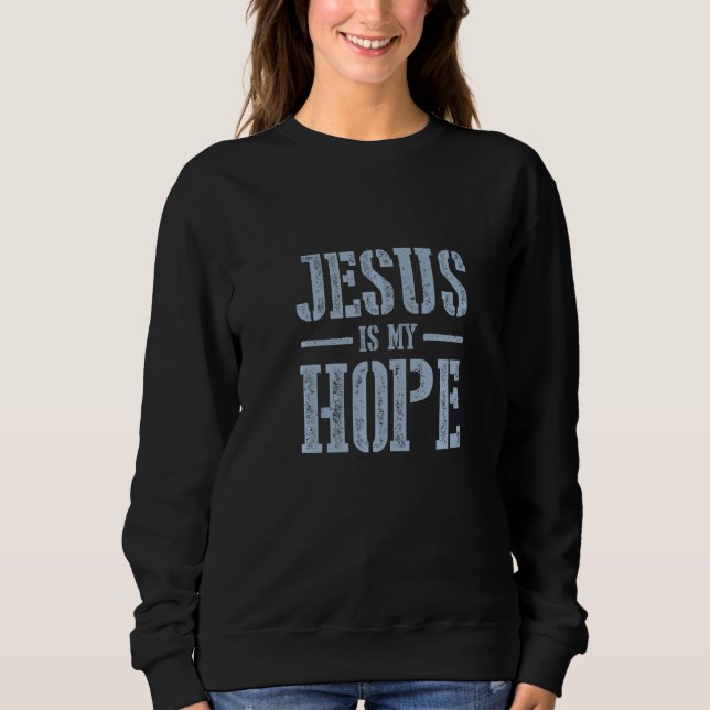 Sudadera Jesus Is My Hope Faith In Jesus Christ Church Quot (Anverso)