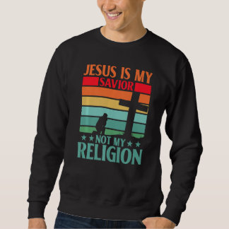 Sudadera Jesus is my Savior not my Religion