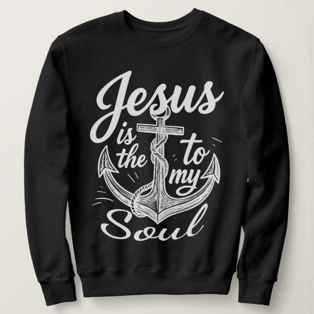 Sudadera Jesus Is the Anchor to My Soul Christian Faith (Anverso del diseño)