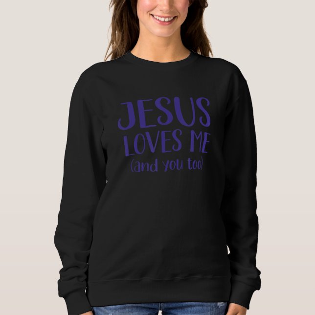 Sudadera Jesus Loves Me And You Too Inspiring Christian Mes (Anverso)