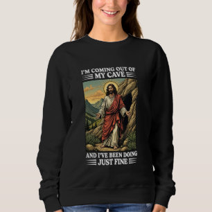 Sudadera Jesús saliendo de mi cueva y he estado haciendo Ju