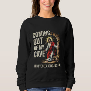 Sudadera Jesús saliendo de mi cueva y he estado haciendo Ju