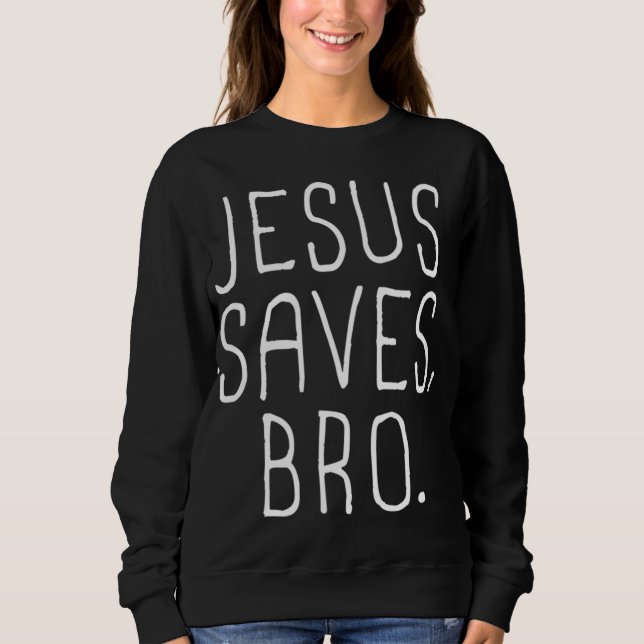 Sudadera Jesus Saves Bro (Anverso)
