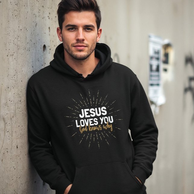 Sudadera Jesús Te Ama - Dios Sabe Por Qué Hoodie (Subido por el creador)