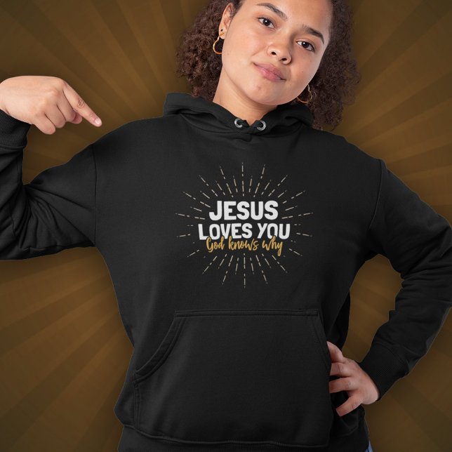 Sudadera Jesús Te Ama - Dios Sabe Por Qué Hoodie (Subido por el creador)