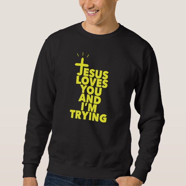 Sudadera Jesús Te Ama Y Lo Intento (Anverso)