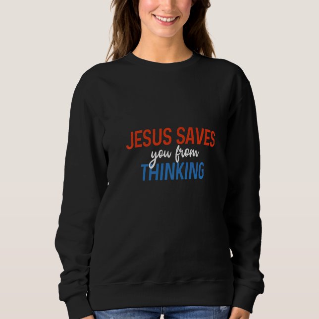 Sudadera Jesús Te Evita Pensar En El Ateo Freethinker (Anverso)