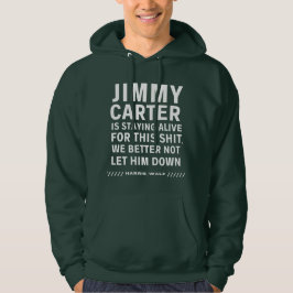 Sudadera Jimmy Carter Se Está Quedando Vivo Por Esta Hoodie