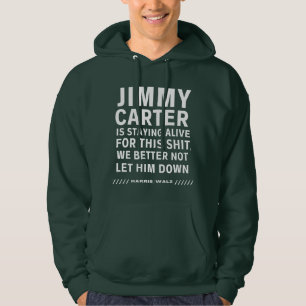 Sudadera Jimmy Carter Se Está Quedando Vivo Por Esta Hoodie