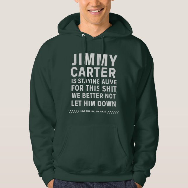 Sudadera Jimmy Carter Se Está Quedando Vivo Por Esta Hoodie (Anverso)