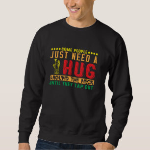 Sudadera Jiu Jitsu Algunas Personas Necesitan Un Abrazo Alr