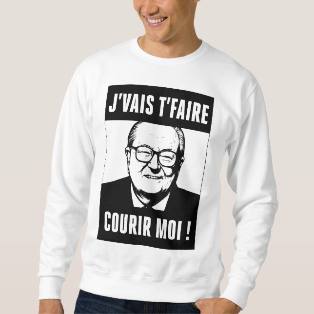 Sudadera JMLP - Jean Marie Le Pen - "j'vais t'faire courir  (Anverso)