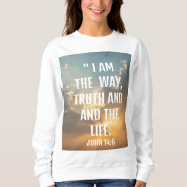 Sudadera John 14:6 "yo soy el camino, y la vida Sweatshirt