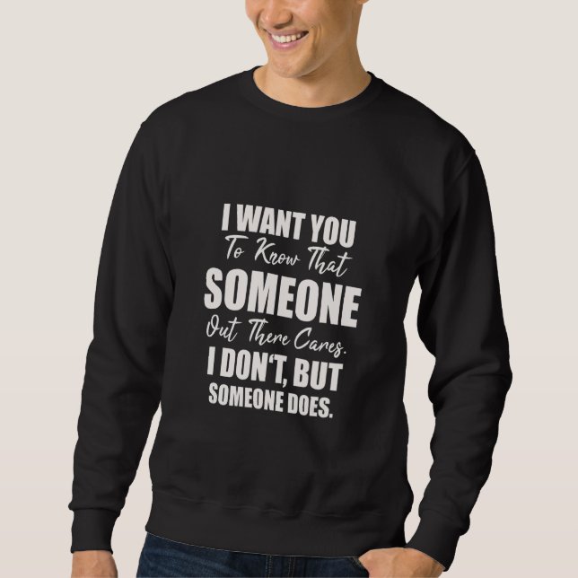 Sudadera Joke Sarcasm I Want You To Know That Someone Out T (Anverso)