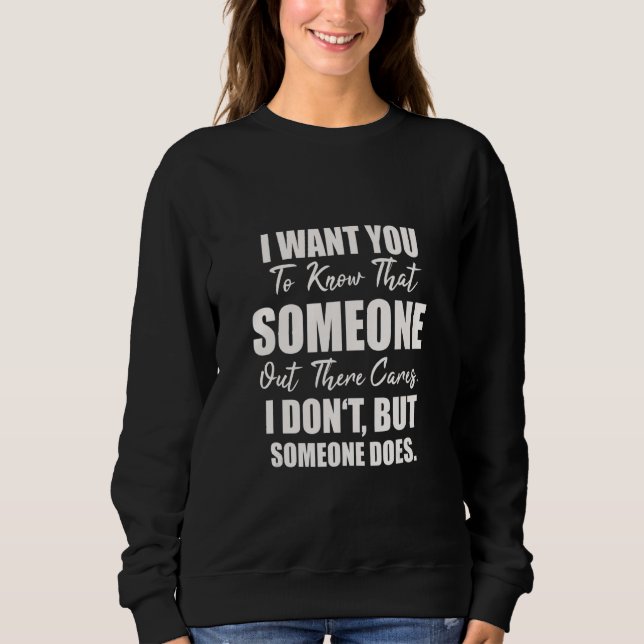 Sudadera Joke Sarcasm I Want You To Know That Someone Out T (Anverso)