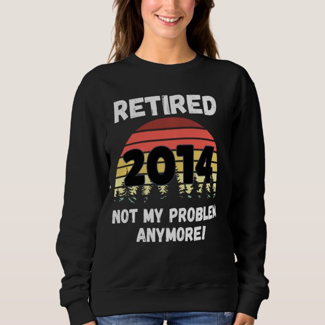 Sudadera Jubilación divertida jubilada 2014, no mi problema (Anverso)