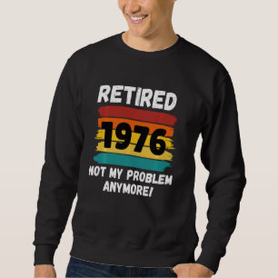 Sudadera Jubilación divertida retirada en 1976 No es mi pro