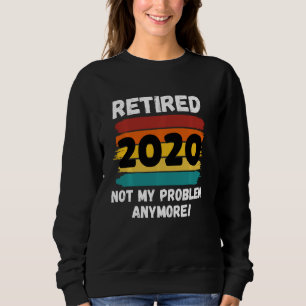 Sudadera Jubilación Graciosa Retirada 2020 No Es Mi Problem